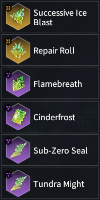 Successive Ice Blast, Repair Roll, Flamebreath, Cinderfrost, Tundra Might, & Sub-Zero Seal